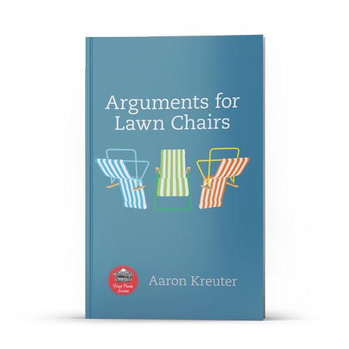 Cover of Arguments for Lawn Chairs by Aaron Kreuter